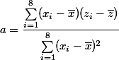 a=\dfrac{\sum_{i=1}^8(x_i-\bar{x})(z_i-\bar{z})}{\sum_{i=1}^8(x_i-\bar{x})^2}
